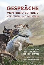 Gespräche von Hund zu Hund verstehen und meistern – Friedliche Begegnungen sind kein Zufall