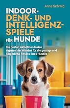 Indoor-Denk- und Intelligenzspiele für Hunde: Die besten Aktivitäten in den eigenen vier Wände…