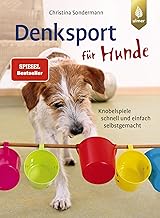 Denksport für Hunde: Der Spiegel-Bestseller. Knobelspiele schnell und einfach selbstgemacht