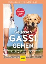 Gelassen Gassi gehen: Das effektive Training für stressfreie Hundebegegnungen, Leinenführigkeit…