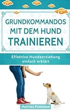 Grundkommandos mit dem Hund trainieren: Sitz, Platz, Bleib etc. mit dem Welpen trainieren – so ge…