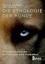 Die Ethologie der Hunde: Wissenschaftliche Grundlagen zum Verhalten