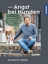 Angst bei Hunden – mit Martin Rütter: Umgang mit ängstlichen und traumatisierten Hunden