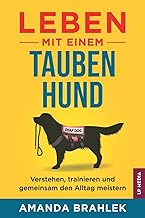 Leben mit einem tauben Hund: Verstehen, trainieren und gemeinsam den Alltag meistern