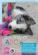 Das Welpen-ABC Junge Hunde positiv fördern und erziehen: Von Auf-den-Arm-Nehmen bis Zerrspiele
