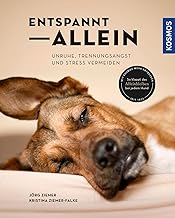 Entspannt allein: Unruhe, Trennungsangst und Stress vermeiden