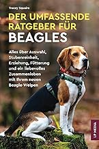 Der Umfassende Ratgeber Für Beagles: Alles über Auswahl, Stubenreinheit, Erziehung, Fütterung …