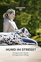 Hund im Stress? Entspannter Hund – Entspannter Alltag