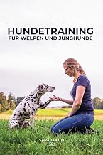 Hundetraining für Welpen und Junghunde: Welpenerziehung inkl. Stubenreinheit, Beißhemmung, Grun…