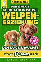 Der Einzige Guide Für Positive Welpenerziehung, Den Du Je Brauchst: Ein Schritt-für-Schritt-Lei…