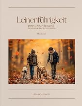 Workbook Leinenführigkeit: Entspannt an der Leine – gemeinsam durchs Leben (Workbook-Serie: „G…