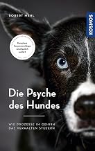Die Psyche des Hundes: Wie Prozesse im Gehirn das Verhalten steuern – Komplexe Zusammenhänge ans…