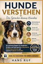 Hunde verstehen – Die Sprache deines Hundes: Der praktische Ratgeber für Hundehalter – Verha…